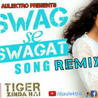 Swag se Swagat (Remix) - DJ Aulektro by DJ Aulektro