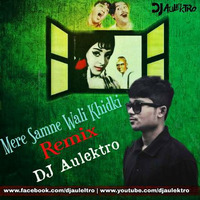 Mere Samne Wali Khidki (Remix) - DJ AULEKTRO by DJ Aulektro