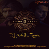 Sacred Games - DJ Aulektro by DJ Aulektro