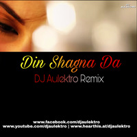 Din Shagna Da (Remix) - DJ Aulektro Ft Jasleen by DJ Aulektro