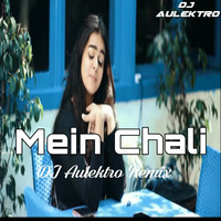 Mein Chali (Remix) - DJ Aulektro ft Urvasi by DJ Aulektro