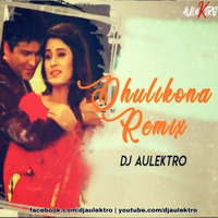 Dhulikona - DJ Aulektro Remix by DJ Aulektro