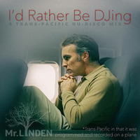 I'd Rather Be DJing: A Trans-Pacific NuDisco Mix by MrLinden