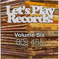 Let's Play Records Volume 6: 80s 45s by MrLinden