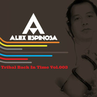 Sesion Latin Tribal Back In Time Vol.003 by Alex Espinosa