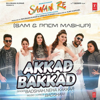 Sanam Re - Akkad Bakkad (Ft. Badshah & Neha Kakkar) (Sam & Prem Remix) FREE DOWNLOAD!!! by Sam & Prem