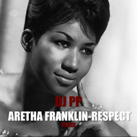 DJ PP - Aretha Franklin - Respect Remix /FREE DL by DJ PP
