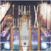I Don't Give An X 1215 #023 radio show by Aleksandre Banera [IDGAX023] by Aleksander Great