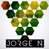 Jorge N __ SPRING ESSENTIAL MIX by Jorge N