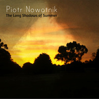 The Long Shadows of Summer by Piotr Nowotnik