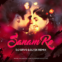 Sanam Re - DJ GRVS &amp; SK Remix by Neojazz