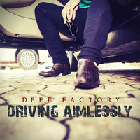 Deep Factory feat. Fredy Costa - Driving Aimlessly by Aura Virgin Records