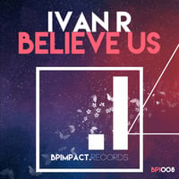 Ivan R - Believe us (Original mix) by Ivan R