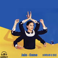 Jain - Come (Giorgio k Edit) by Dj Giorgio K (Mixforever)