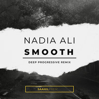 Nadia Ali - Smooth (Deep Progressive Remix) by Saahil