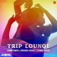 Trip Lounge - Downtempo | Organic House | Ethnic House