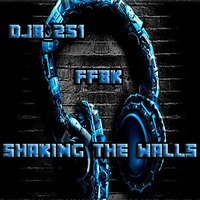 DJB 251 - FFBK Shaking The Walls by DJB_251