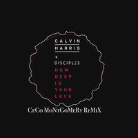 Calvin Harris Ft Disciples How Deep Is your Love ( Ceco Montgomery Remix) by Ceco Montgomery
