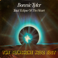 Bonnie Tyler - Total Eclipse of the Heart (The Sunshine Kidz Edit) by The Sunshine Kidz