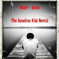 Heart - Alone (The Sunshine Kidz Remix) by The Sunshine Kidz