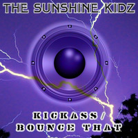 The Sunshine Kidz - Kickass/Bounce That [OUT NOW]