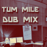 Tum Mile (Dub Mix) - suuu mix by Himanshu Chauhan