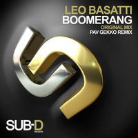 Leo Basatti - Boomerang - Pav Gekko Remix ( Pre Release Teaser Out On 2/08/2016) by Sub-D Records