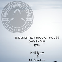 The Brotherhood Of House Deepvibes radio Show 234 ft Mr Blighty &amp; Mr Shadow by THE BROTHERHOOD OF HOUSE