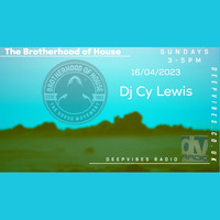 The Brotherhood Of House Deepvibes radio Show 239 ft Dj Cy Lewis by THE BROTHERHOOD OF HOUSE