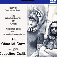 The Brotherhood Of House Deepvibes radio Show 243  ft The Choc-lat crew &amp;  Mr Shadow by THE BROTHERHOOD OF HOUSE