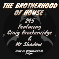 The Brotherhood of House Dvr Show 245 Craig Breckenridge &amp; Mr Shadow by THE BROTHERHOOD OF HOUSE