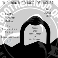 The Brotherhood of House Dvr Show 249 ft Mood Indigo  &amp; Mr Shadow by THE BROTHERHOOD OF HOUSE