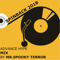 ADVANCE HYPE SPINBACK 2018 Mix by TOM NEWMAN aka MR.SPOOKY TERROR
