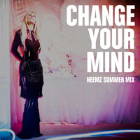 Change Your Mind (Neemz Summer Mix) 2017 by Nima Neemz Nakhshab