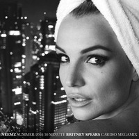 Neemz Summer 2016 30 Minute Britney Spears Cardio Megamix by Nima Neemz Nakhshab