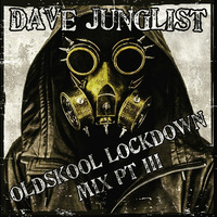 Oldskool Lockdown Mix Pt III by Dave Junglist