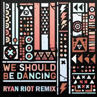 The Other Tribe - We Should Be Dancing (Ryan Riot Remix) by Ryan Riot