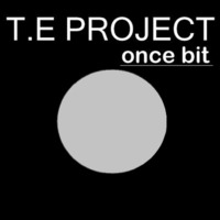 T.E Project - Once Bit (Original Mix) (Snippet) by T.E Project