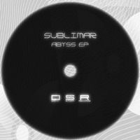 Sublimar - Abyss EP [Dirty Stuff Records] by Sublimar