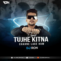 TUJHE KITNA CHAHANE LAGE HUM DJ RON REMIX by DJ RON