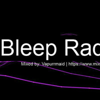 Bleep Radio #368 by Vapurmaid by Bleep Radio w/ Trevor Wilkes [Fun in the Murky!]