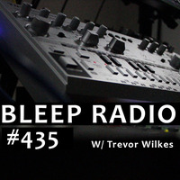 Bleep Radio #435 w/ Trevor Wilkes by Bleep Radio w/ Trevor Wilkes [Fun in the Murky!]
