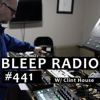 Bleep Radio #441 w/ Clint House by Bleep Radio w/ Trevor Wilkes [Fun in the Murky!]