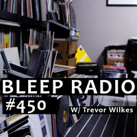 Bleep Radio #450 w/ Trevor Wilkes [Acid, Hard, Jackin, Breaks, Techno] by Bleep Radio w/ Trevor Wilkes [Fun in the Murky!]