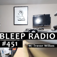 Bleep Radio #451 w/ Trevor Wilkes [Acid, Techno, Breaks, Jackin] by Bleep Radio w/ Trevor Wilkes [Fun in the Murky!]