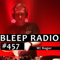 Bleep Radio #457 w/ Roger [Weeble, Wobble, Clobber] by Bleep Radio w/ Trevor Wilkes [Fun in the Murky!]