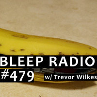 Bleep Radio #479 w/ Trevor Wilkes [Am I still oval?] by Bleep Radio w/ Trevor Wilkes [Fun in the Murky!]