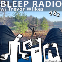 Bleep Radio #482 w/ Trevor Wilkes [Plinkel, Dinkel, and Winkel] by Bleep Radio w/ Trevor Wilkes [Fun in the Murky!]