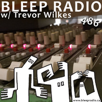 Bleep Radio #486 w/ Trevor Wilkes [She ate the Snek] by Bleep Radio w/ Trevor Wilkes [Fun in the Murky!]