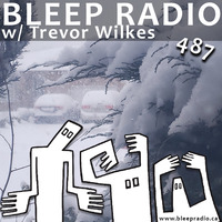 Bleep Radio #487 w/ Trevor Wilkes [Higher Than Average Number Of Limbs] by Bleep Radio w/ Trevor Wilkes [Fun in the Murky!]